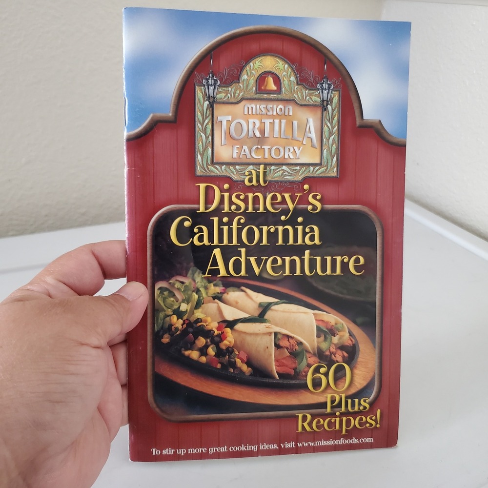 Mission Tortilla Factory Disney California Adventure Recipe Book 60+ Recipes
